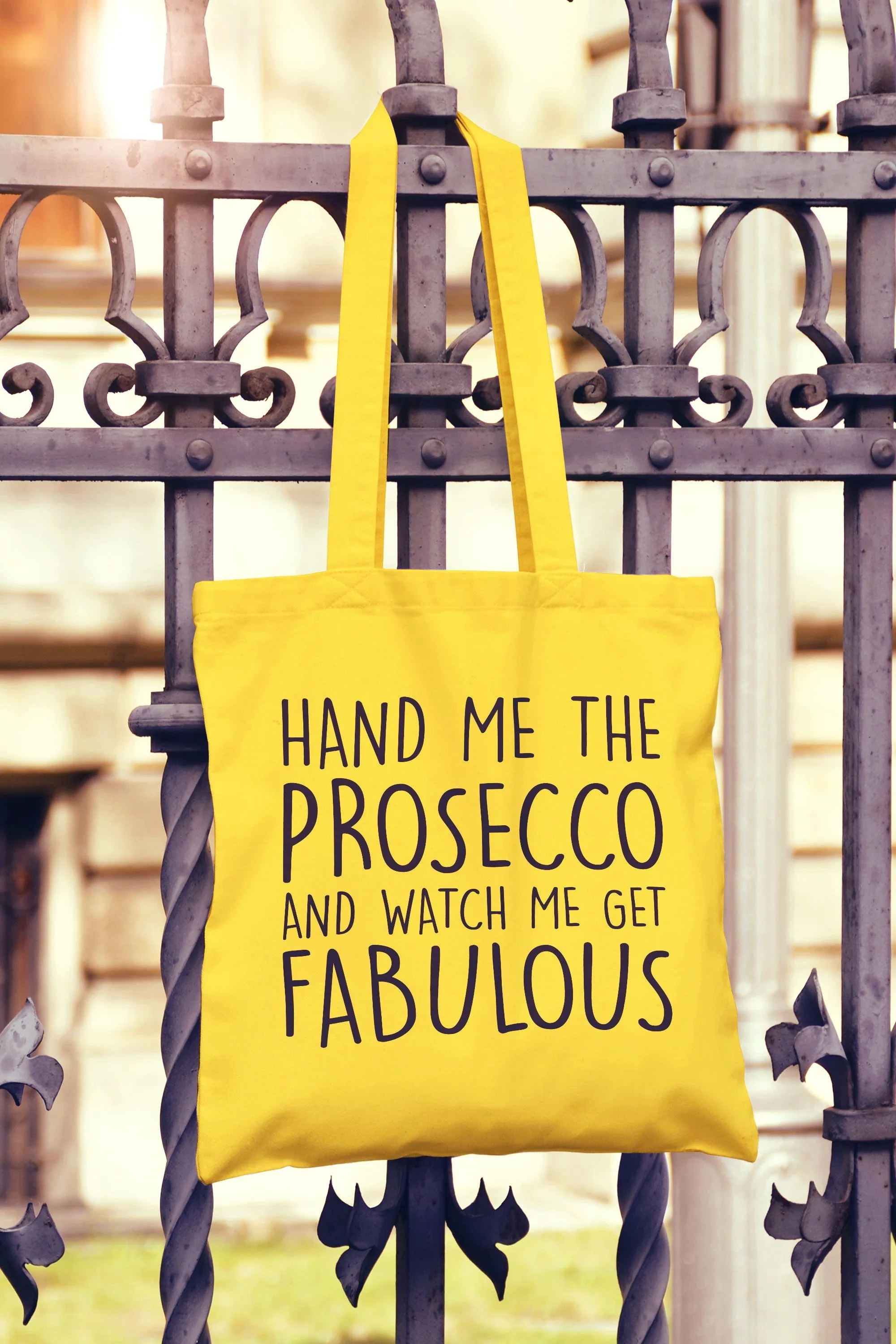Hand Me The Prosecco And Watch Me Get Fabulous Tote Bag