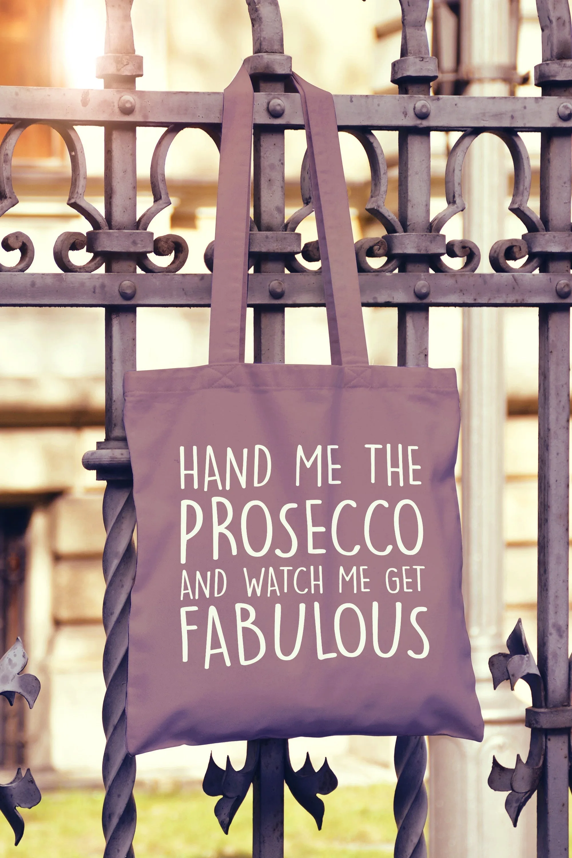 Hand Me The Prosecco And Watch Me Get Fabulous Tote Bag