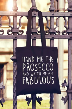 Hand Me The Prosecco And Watch Me Get Fabulous Tote Bag