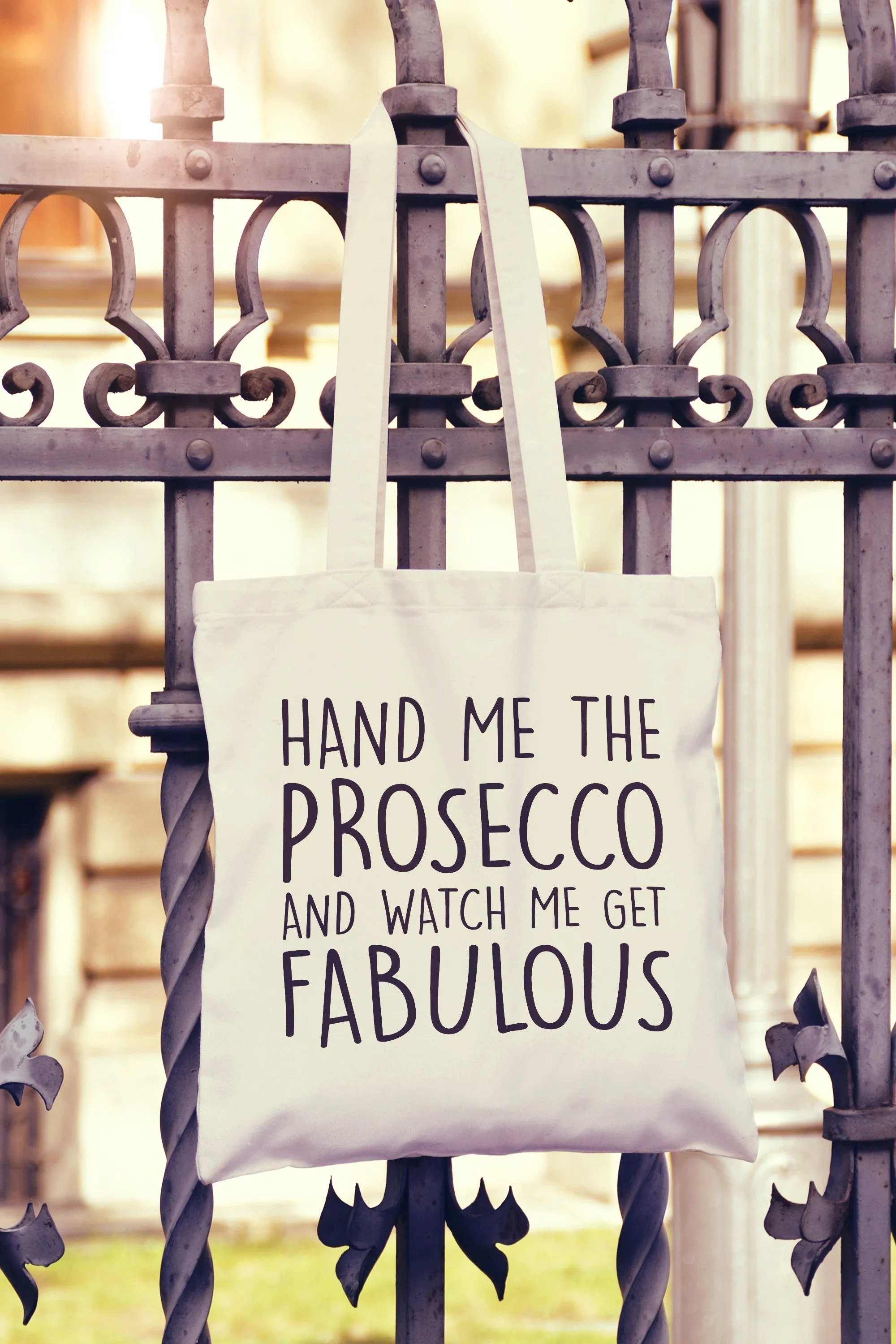 Hand Me The Prosecco And Watch Me Get Fabulous Tote Bag