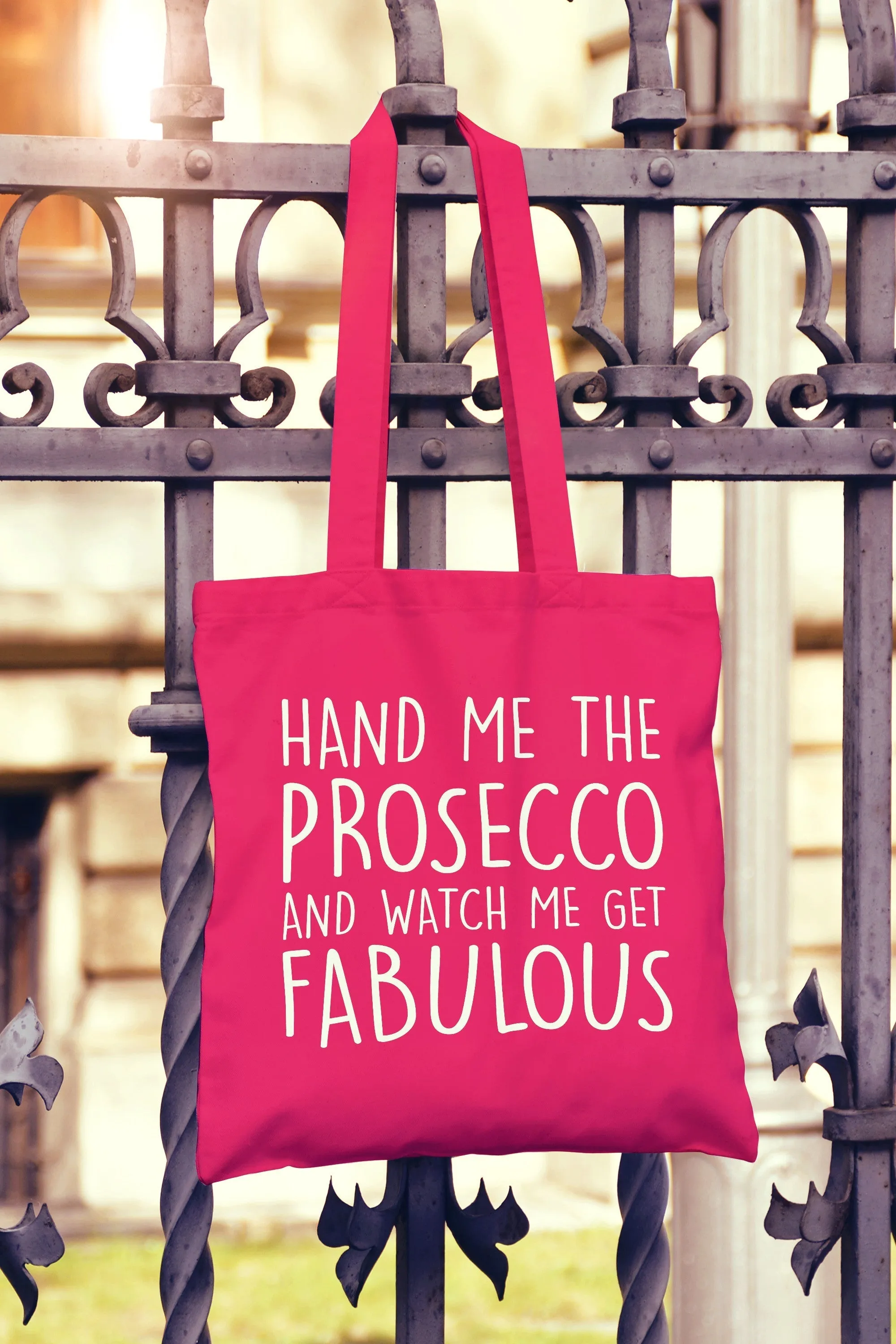 Hand Me The Prosecco And Watch Me Get Fabulous Tote Bag