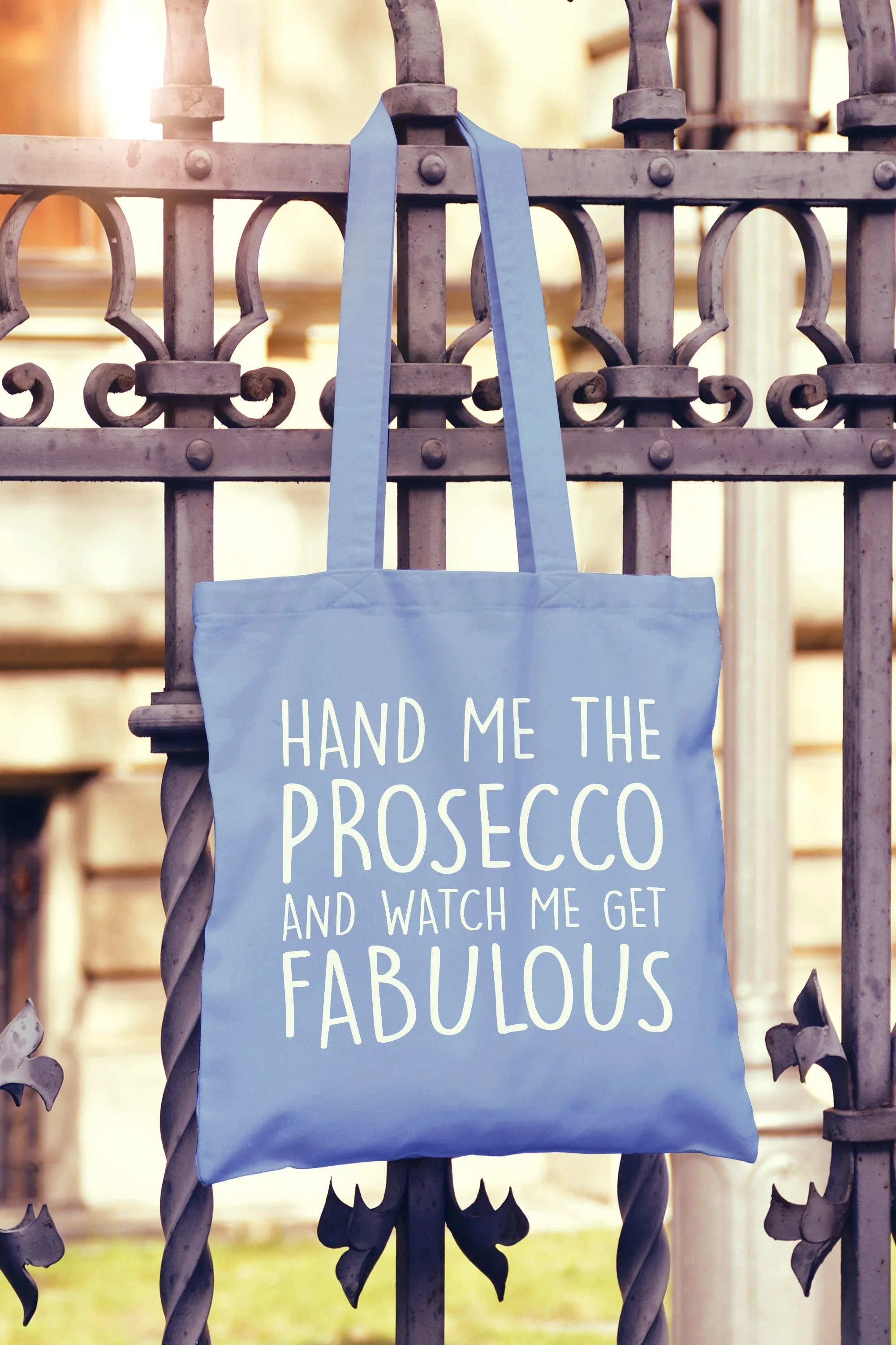 Hand Me The Prosecco And Watch Me Get Fabulous Tote Bag