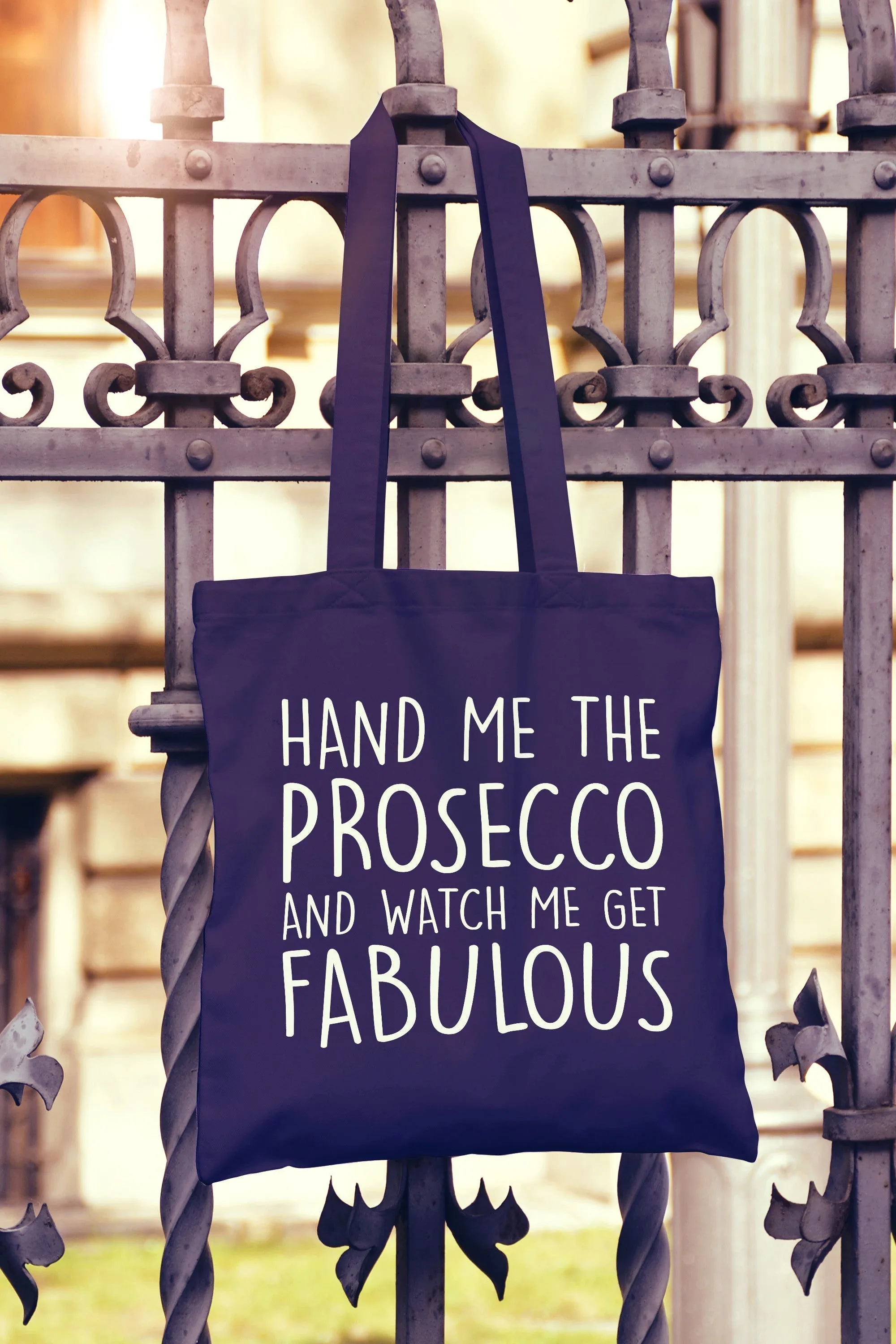Hand Me The Prosecco And Watch Me Get Fabulous Tote Bag
