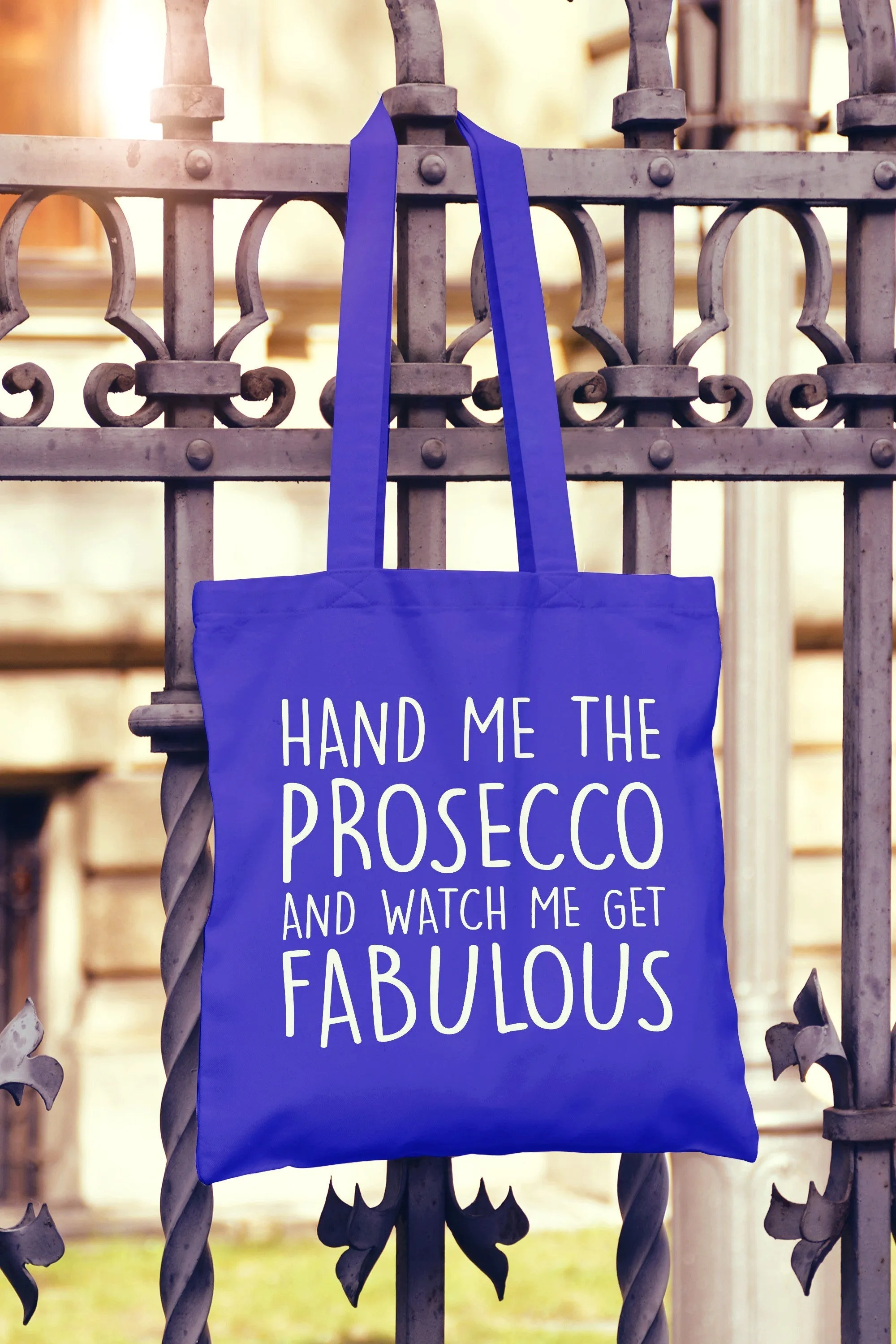 Hand Me The Prosecco And Watch Me Get Fabulous Tote Bag