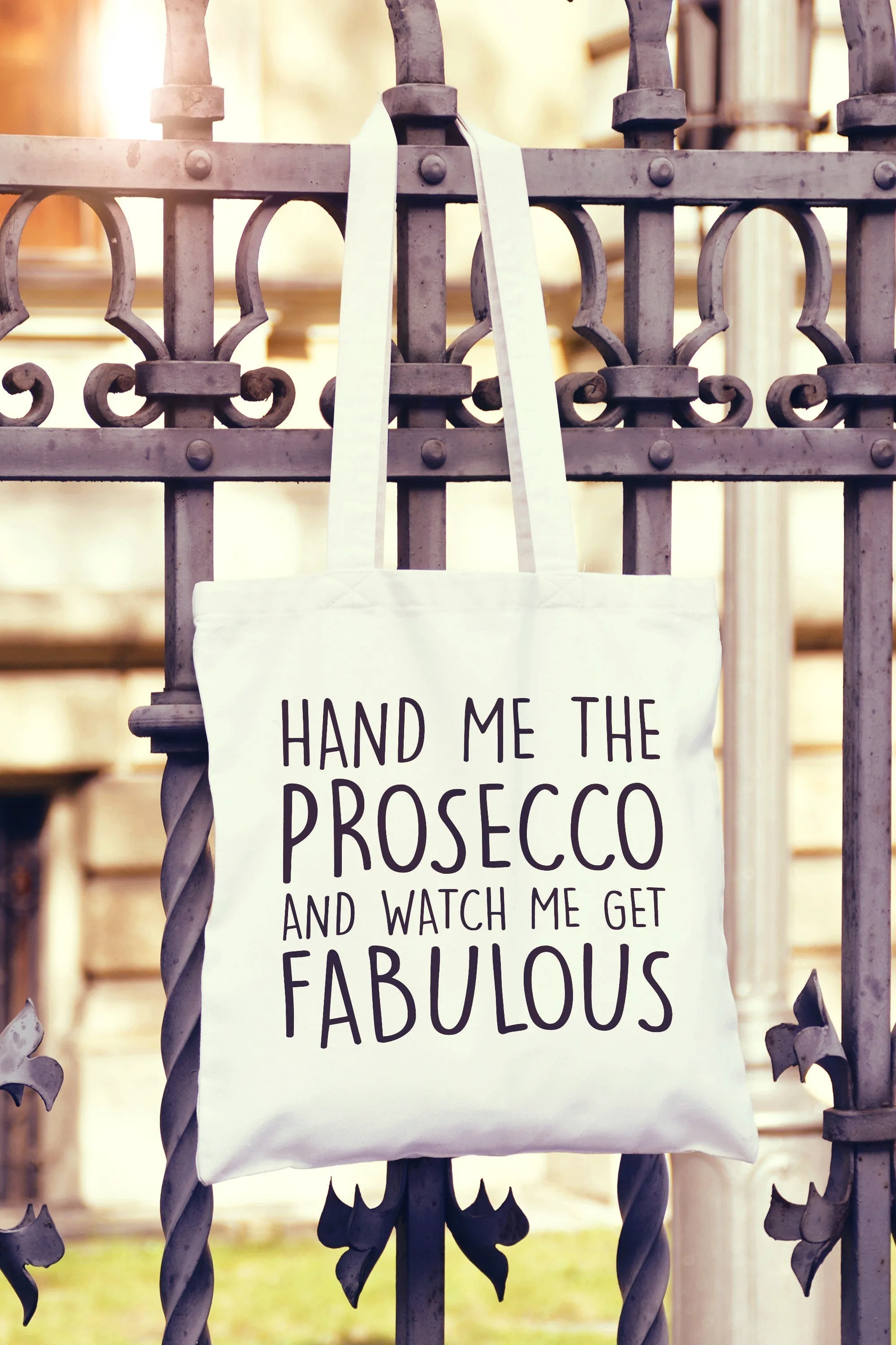 Hand Me The Prosecco And Watch Me Get Fabulous Tote Bag