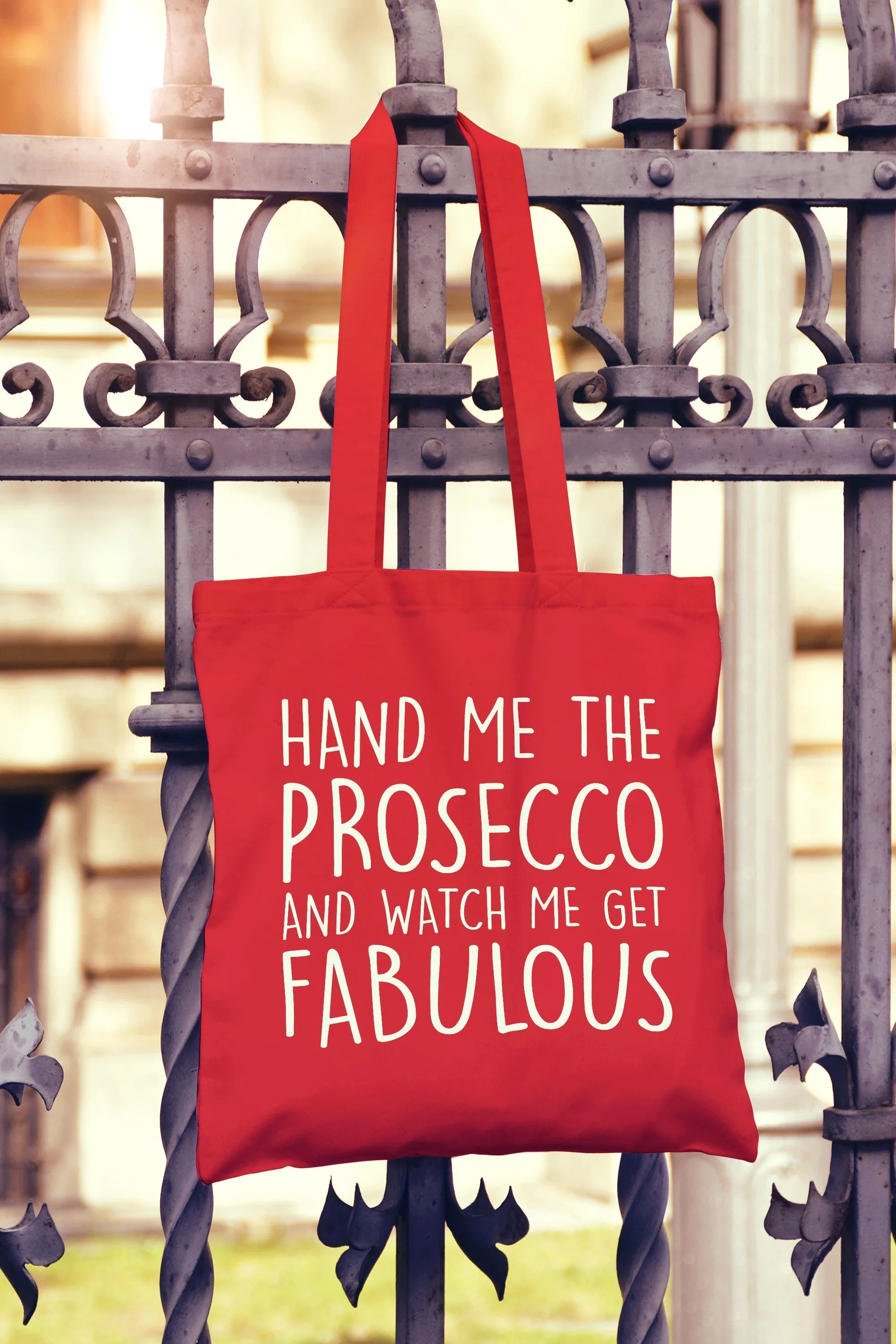 Hand Me The Prosecco And Watch Me Get Fabulous Tote Bag