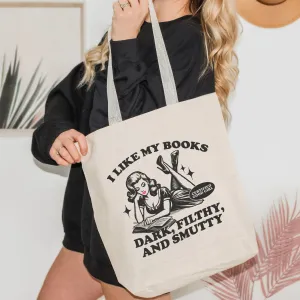 I Like My Books Dark, Filthy and Smutty Tote Bag